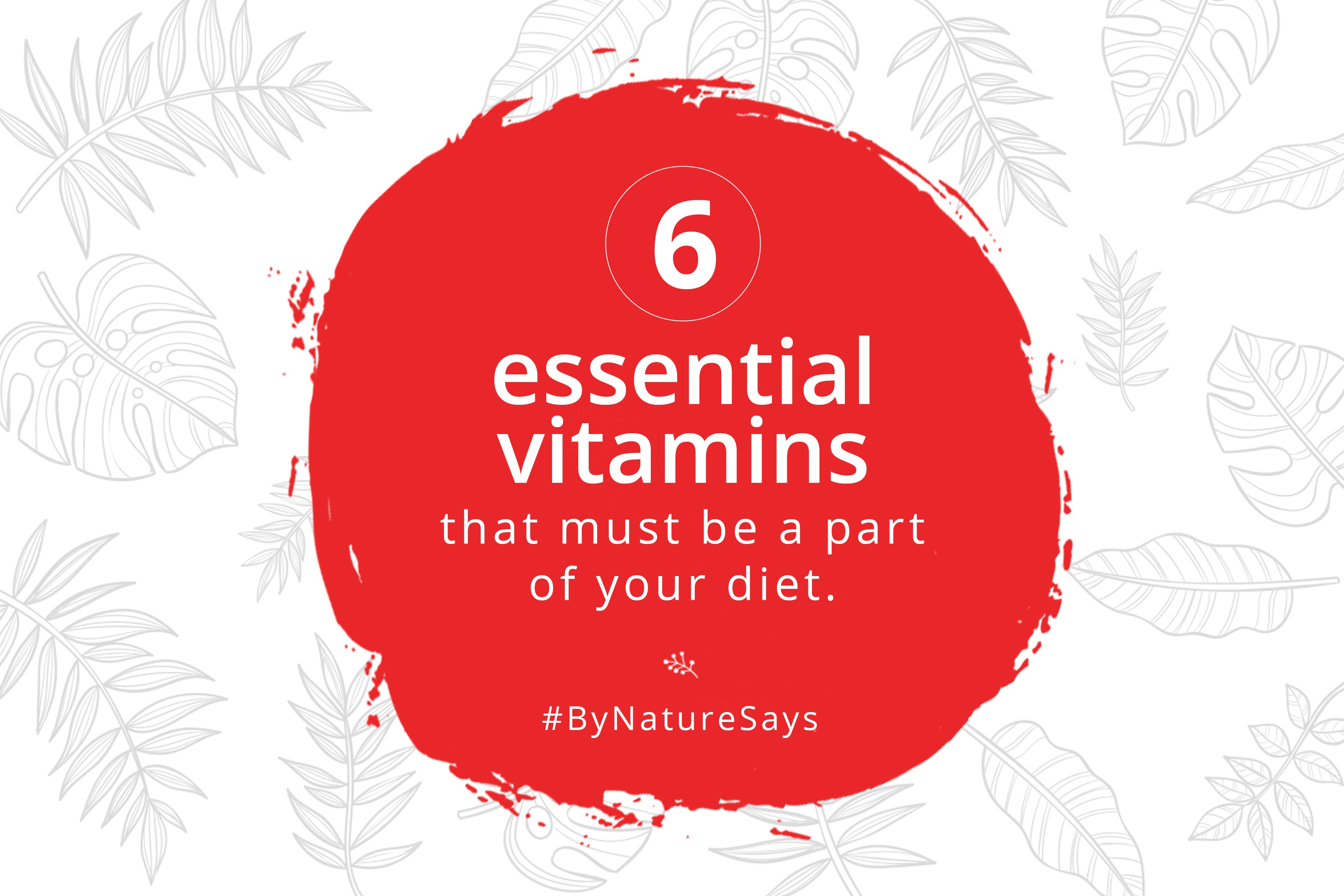 6 essential vitamins that must be a part of your daily diet By Nature